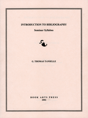 The cover of Tanselle's Introduction to Bibliography Seminar Syllabus