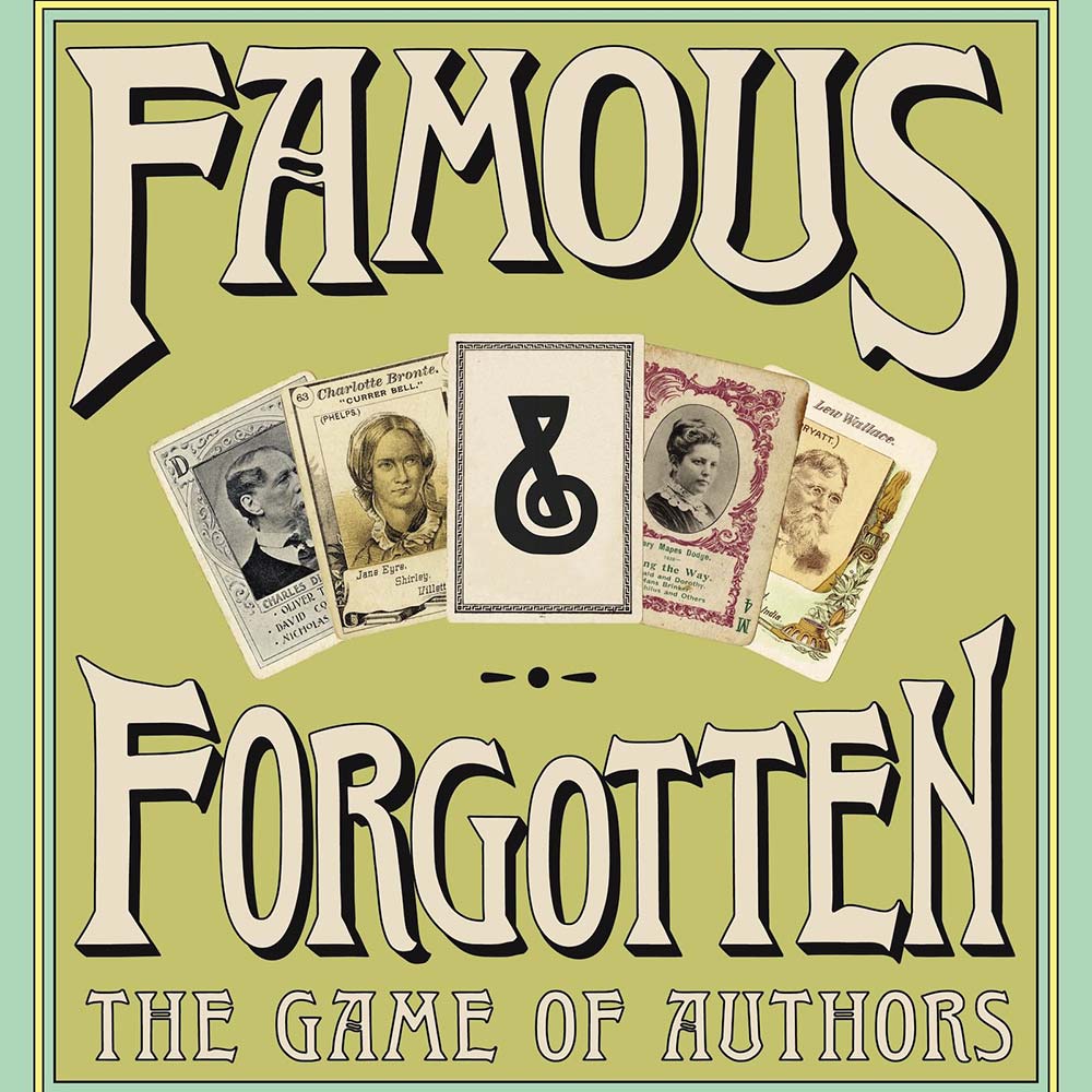 A rectangular graphic has a pale green background edged by a light blue and green frame. At the bottom of the graphic is a horizontal red box. Against the green, large decorative text reads "Famous & Forgotten: The Game of Authors", with the text surrounding a fanned set of playing cards showing author portraits. The red box below has further details of the exhibition.