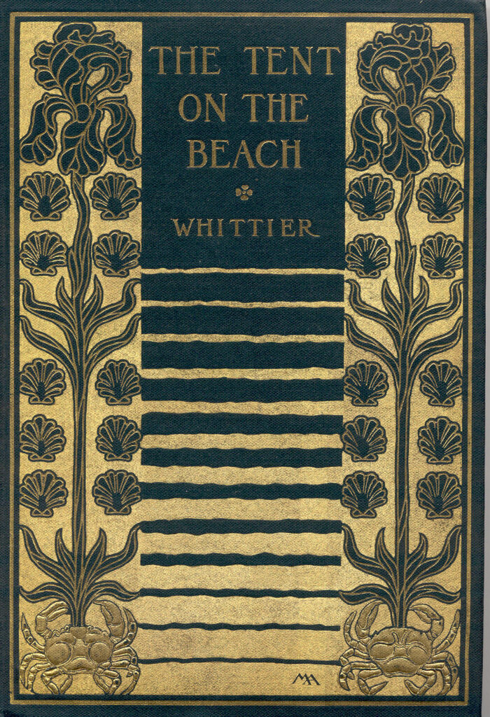 Cover of Whittier's "The Tent on the Beach" designed by Margaret Armstrong. The design is gold on dark green, with irises, scallop shells, and, at the bottom, two crabs.