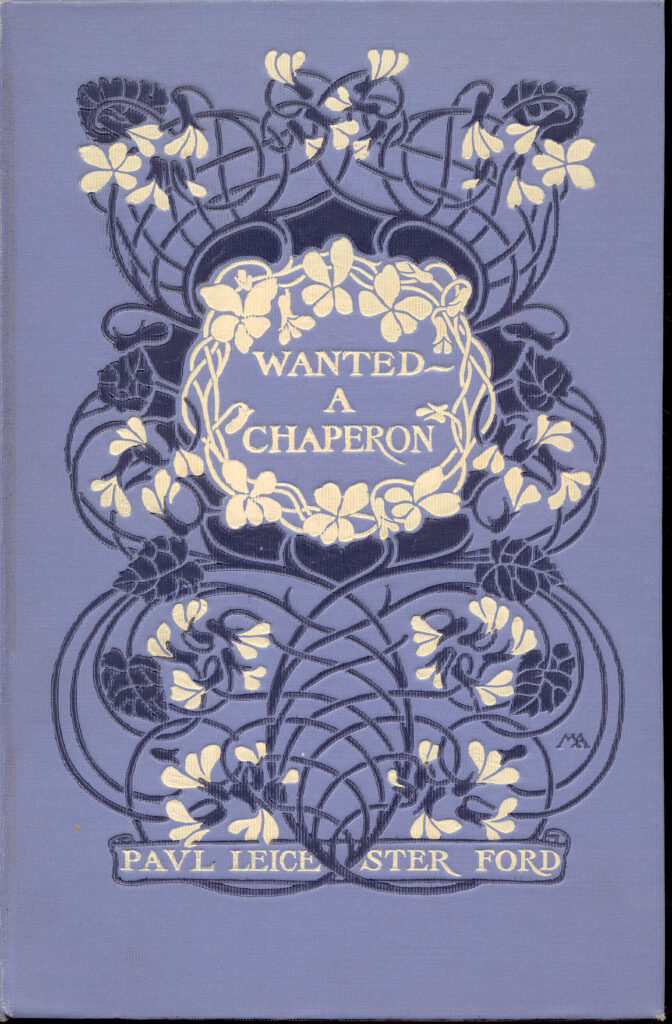 Cover of Paul Leicester Ford's "Wanted: A Chaperon," designed by Margaret Armstrong. An interlocked scrolling motif of vines and flowers in cream and navu overlay a background in violet.