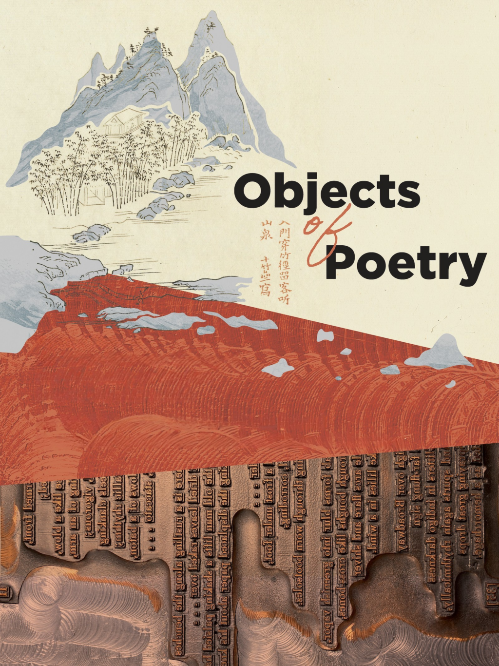 Poster for Objects of Poetry exhibition, featuring a collage of an image of a tall, snow-covered mountain, a splash of textured dark red, and, at the bottom, an electroplate of text turned on its side